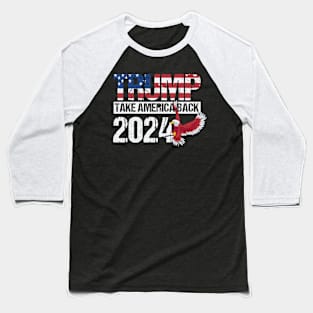 Trump 2024 flag take America back men women - Trump 2024 Baseball T-Shirt